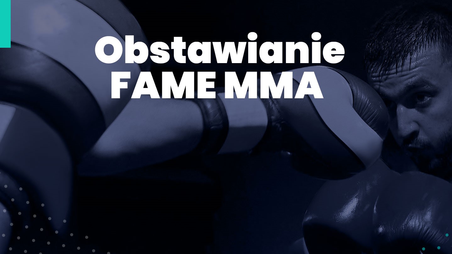 Najwaniejsze informacje o freakowej organizacji! / Obstawianie w FAME MMA